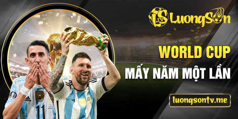 World Cup Mấy Năm Một Lần