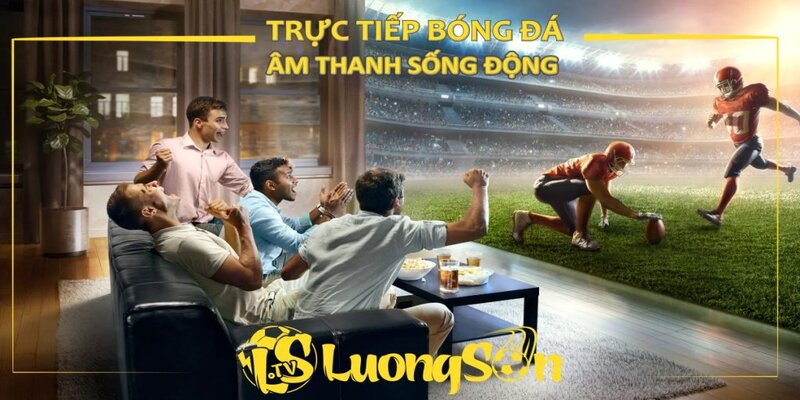 Tham gia các kèo đỉnh cao tại luongsontv