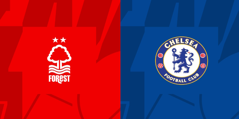 Soi kèo trận đấu Nottingham Forest và Chelsea